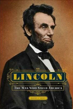 Load image into Gallery viewer, Lincoln: The Man Who Saved America – Hardcover Illustrated Book (2018)