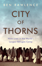 Load image into Gallery viewer, Set of 3 Books – City of Thorns by Ben Rawlence | Stories from the Dadaab Refugee Camp
