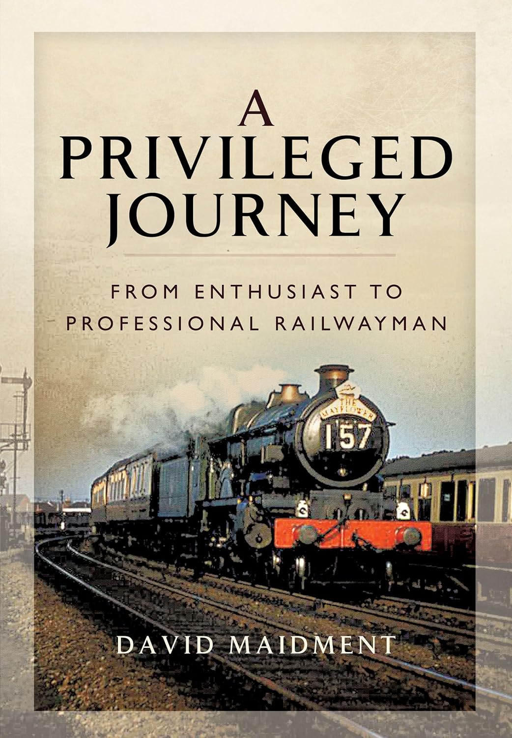 Privileged Journey – David Maidment | British Railways Memoir & History