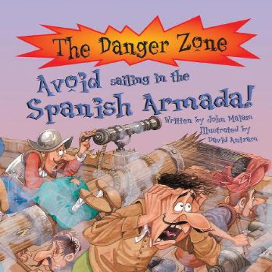 Avoid Sailing in the Spanish Armada! by John Malam