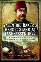 Load image into Gallery viewer, Valentine Baker&#39;s Heroic Stand at Tashkessen 1877 by Frank Jastrzembski
