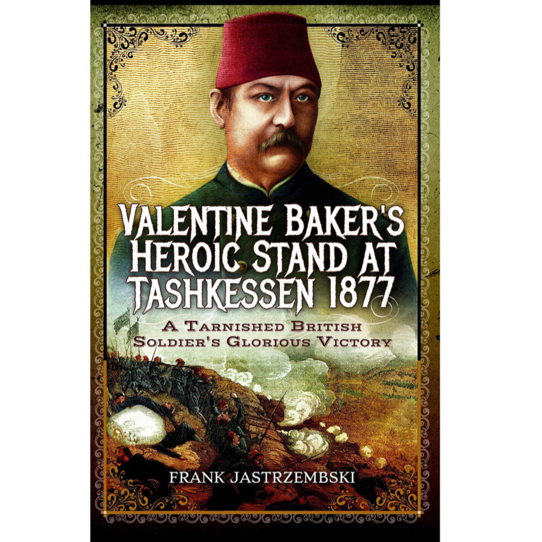 Valentine Baker's Heroic Stand at Tashkessen 1877 by Frank Jastrzembski