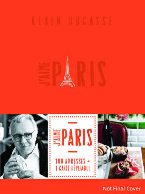 J'aime Paris City Guide by Alain Ducasse (Book Deluxe Edition)