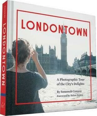LondonTown - A Photographic Tour of the City's Delights by Susannah Conway