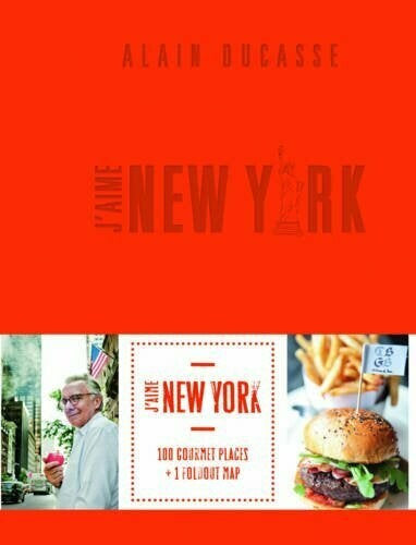 J'aime New York - 100 Gourmet Places by Alain Ducasse (Book Deluxe Edition)