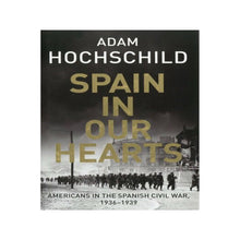 Load image into Gallery viewer, Spain in Our Hearts by Adam Hochschild
