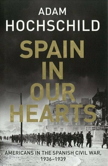 Spain in Our Hearts by Adam Hochschild