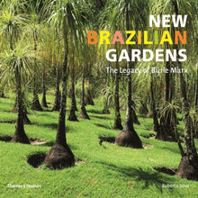 Load image into Gallery viewer, New Brazilian Gardens: The Legacy of Burle Marx
